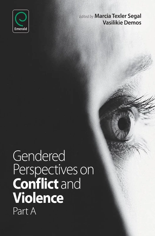 Gendered Perspectives on Conflict and Violence: 18, Part A (Advances in Gender Research, 18, Part A)