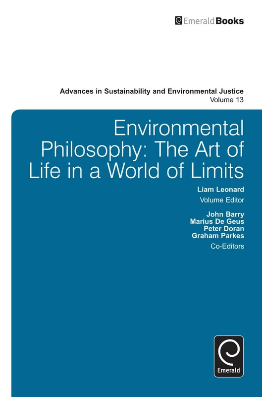 Environmental Philosophy: The Art of Life in a World of Limits: 13 (Advances in Sustainability and Environmental Justice, 13)