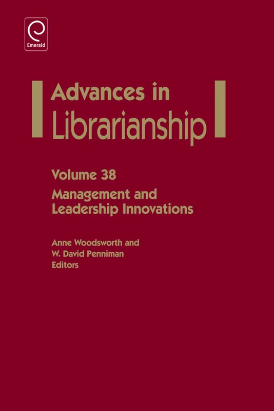 Management And Leadership Innovations: 38 (Advances in Librarianship, 38)