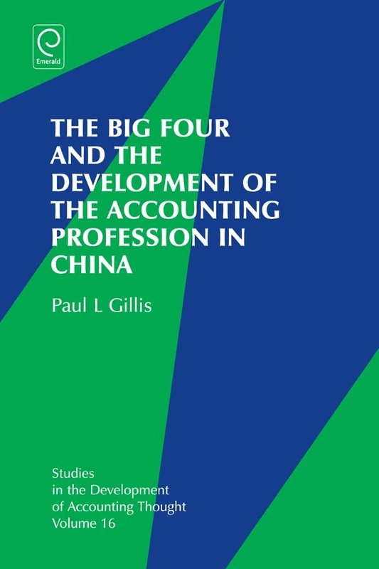 The Big Four and the Development of the Accounting Profession in China: 16 (Studies in the Development of Accounting Thought, 16)
