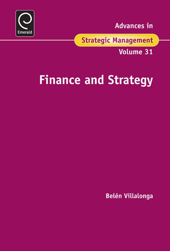 Finance and Strategy: 31 (Advances in Strategic Management, 31)