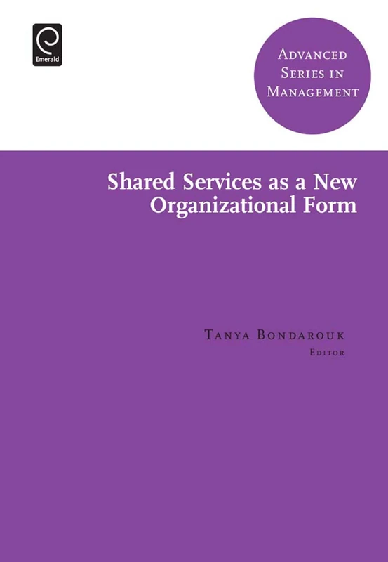 Shared Services as a New Organizational Form: 13 (Advanced Series in Management, 13)