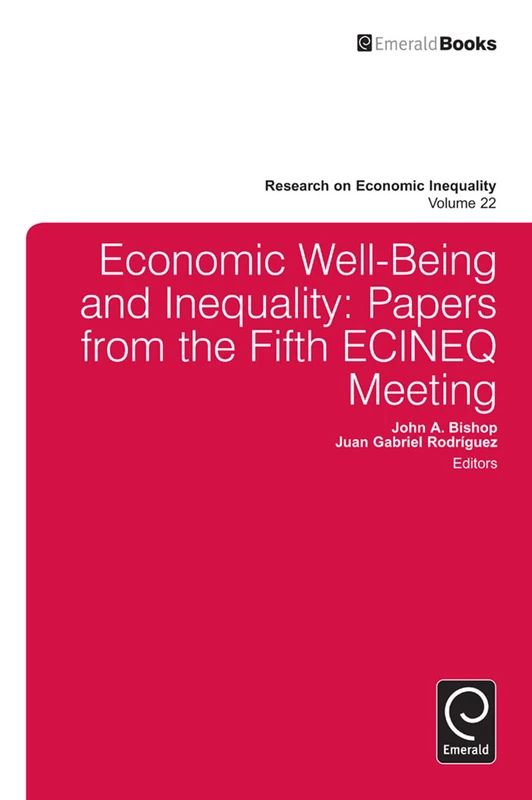 Economic Well-Being and Inequality: Papers from the Fifth ECINEQ Meeting: 22 (Research on Economic Inequality, 22)