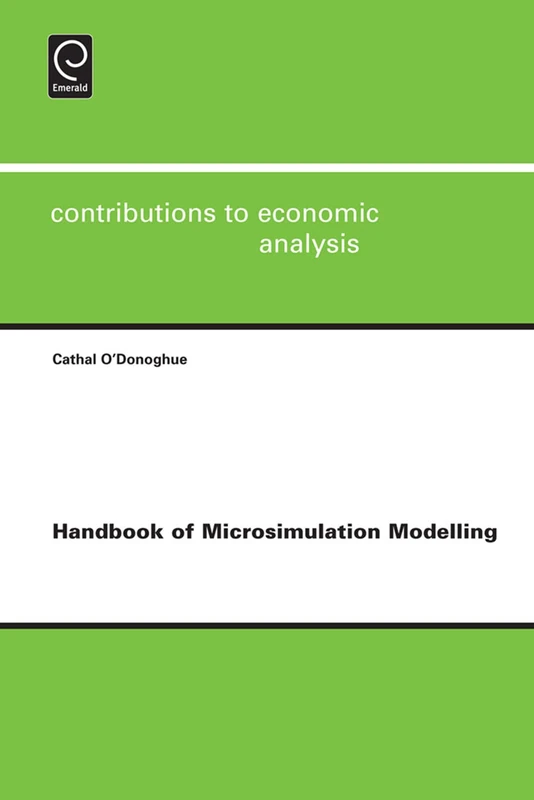 Handbook of Microsimulation Modelling: 293 (Contributions to Economic Analysis, 293)