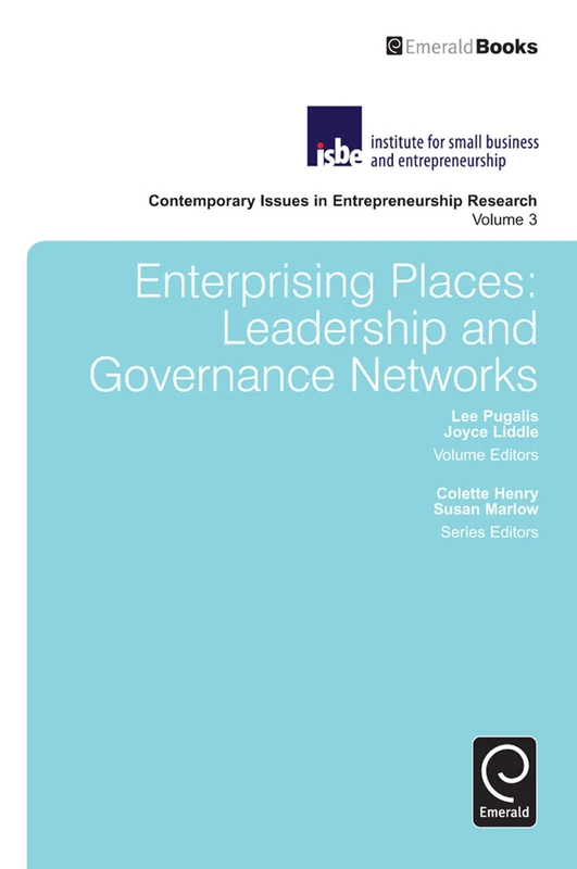 Enterprising Places: Leadership and Governance Networks: 3 (Contemporary Issues in Entrepreneurship Research, 3)