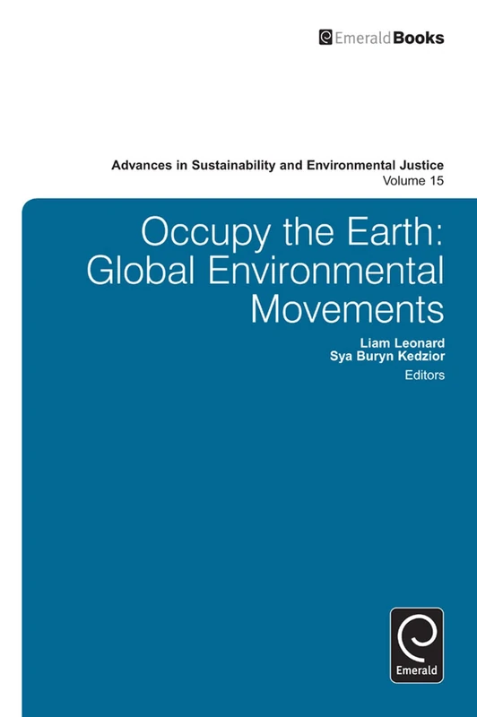 Occupy the Earth: Global Environmental Movements: 15 (Advances in Sustainability and Environmental Justice, 15)