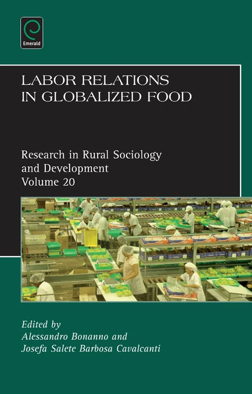 Labor Relations in Globalized Food: 20 (Research in Rural Sociology and Development, 20)