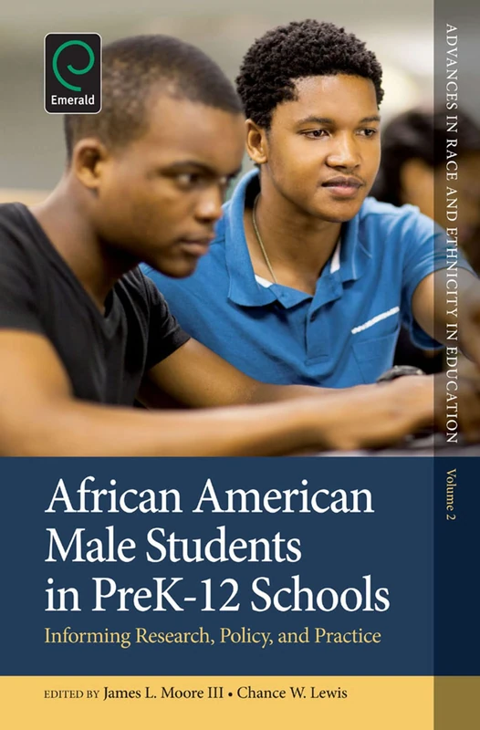 African American Male Students in PreK-12 Schools: Informing Research, Policy, and Practice: 2 (Advances in Race and Ethnicity in Education, 2)