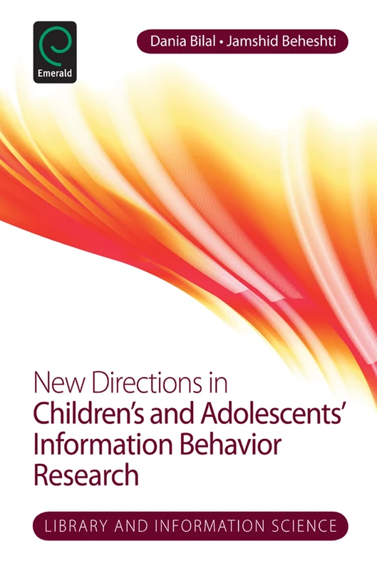 New Directions in Children's and Adolescents' Information Behavior Research: 10 (Library and Information Science, 10)