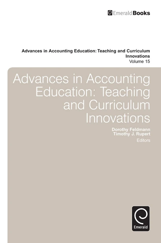 Advances in Accounting Education: Teaching and Curriculum Innovations: 15
