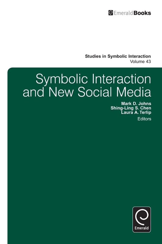 Symbolic Interaction and New Social Media: 43 (Studies in Symbolic Interaction, 43)