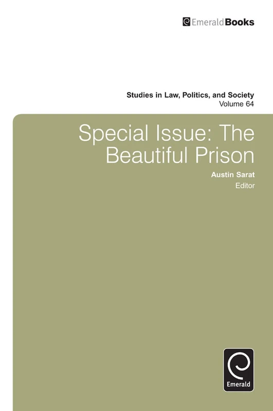 Special Issue: The Beautiful Prison: 64 (Studies in Law, Politics, and Society, 64)
