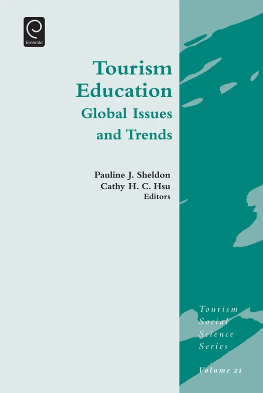 Tourism Education: Global Issues and Trends: 21 (Tourism Social Science Series, 21)