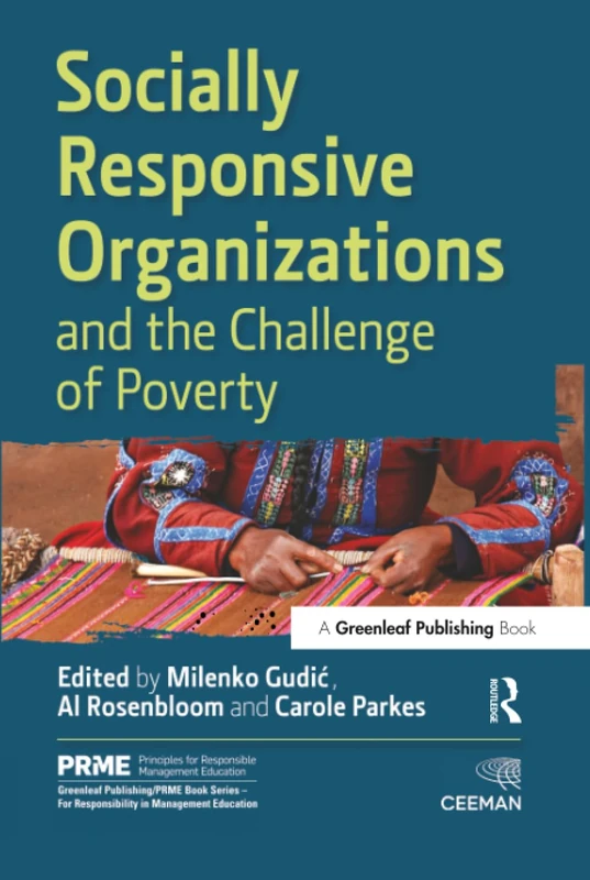 Socially Responsive Organizations & the Challenge of Poverty (The Principles for Responsible Management Education Series)