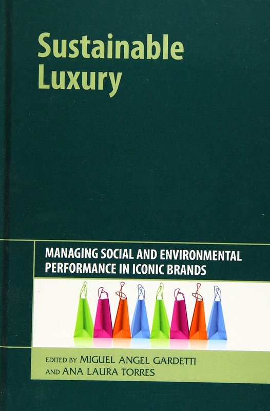Sustainable Luxury: Managing Social and Environmental Performance in Iconic Brands