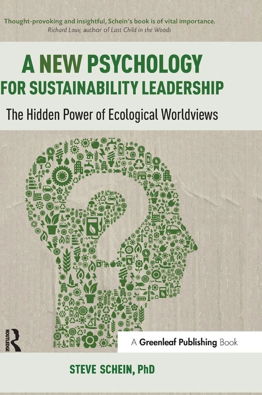 A New Psychology for Sustainability Leadership: The Hidden Power of Ecological Worldviews