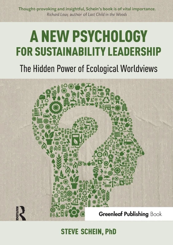 A New Psychology for Sustainability Leadership: The Hidden Power of Ecological Worldviews