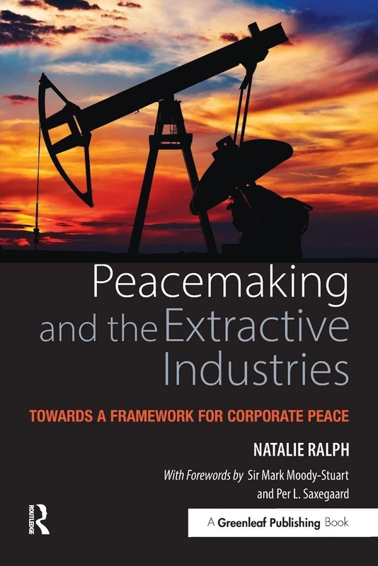 Peacemaking and the Extractive Industries: Towards a Framework for Corporate Peace