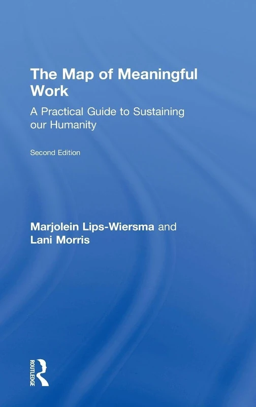 The Map of Meaningful Work (2e): A Practical Guide to Sustaining our Humanity
