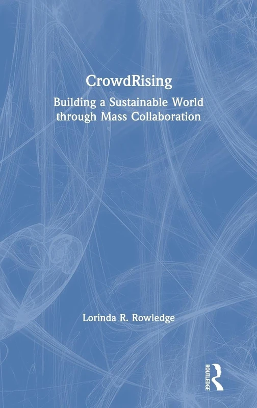 CrowdRising: Building a Sustainable World through Mass Collaboration
