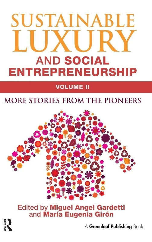 Sustainable Luxury and Social Entrepreneurship Volume II: More Stories from the Pioneers: 2