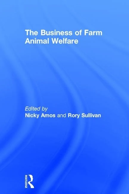 The Business of Farm Animal Welfare (The Responsible Investment Series)