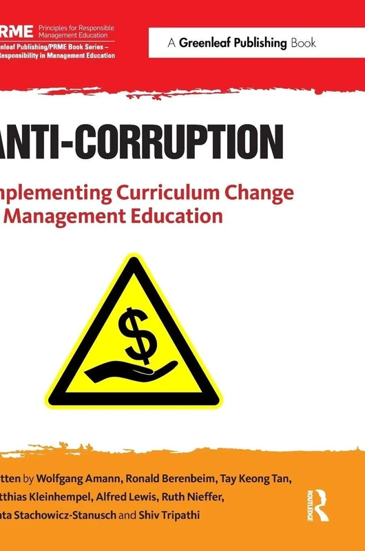 Anti-Corruption: Implementing Curriculum Change in Management Education (The Principles for Responsible Management Education Series)