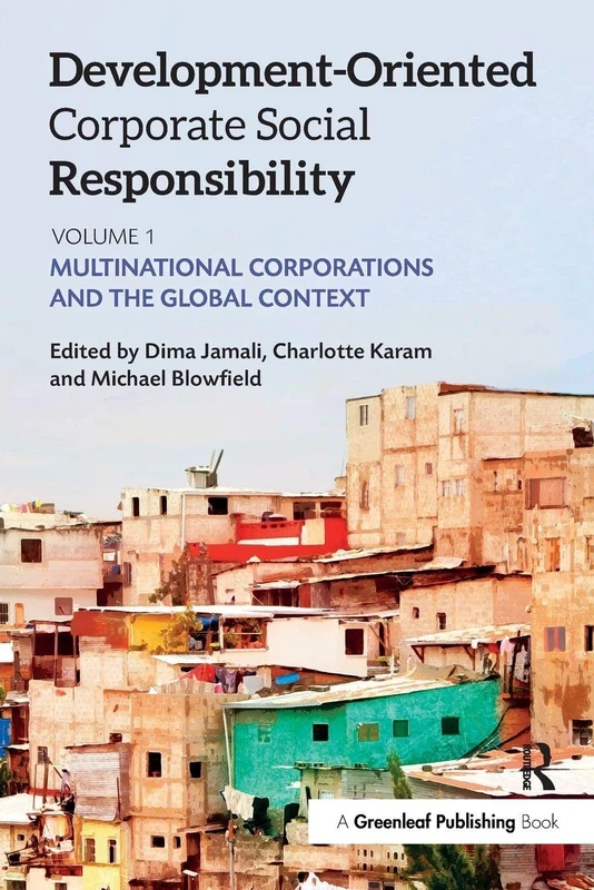 Development-Oriented Corporate Social Responsibility: Volume 1: Multinational Corporations and the Global Context