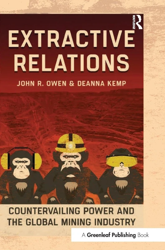 Extractive Relations: Routledge Global Mining Industry Book