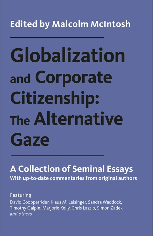 Globalization and Corporate Citizenship: The Alternative Gaze: A Collection of Seminal Essays