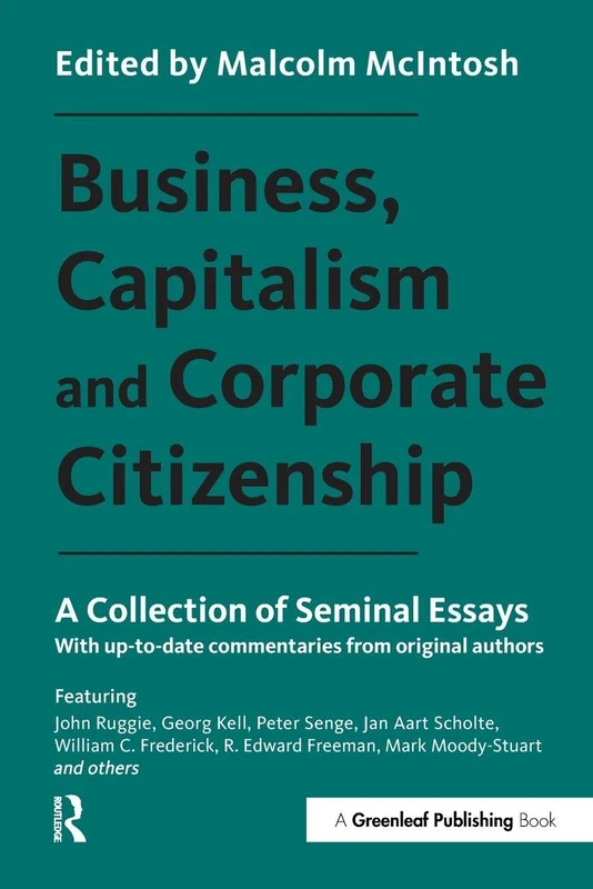 Business, Capitalism and Corporate Citizenship: A Collection of Seminal Essays