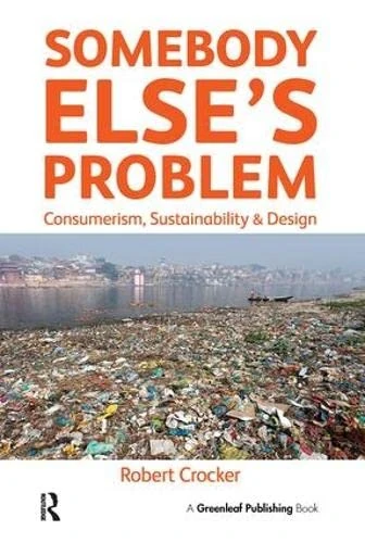 Somebody Else’s Problem: Consumerism, Sustainability and Design