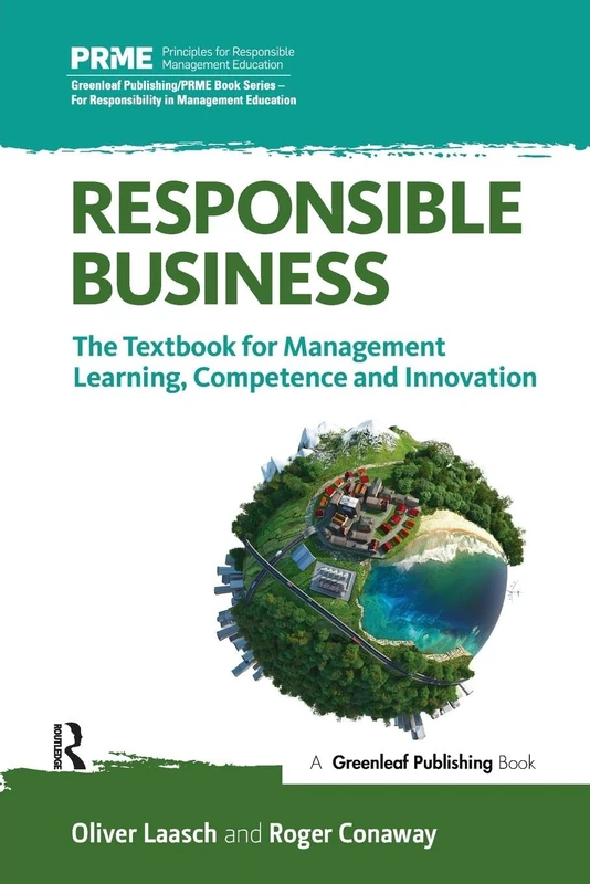 Responsible Business: The Textbook for Management Learning, Competence and Innovation (The Principles for Responsible Management Education Series)