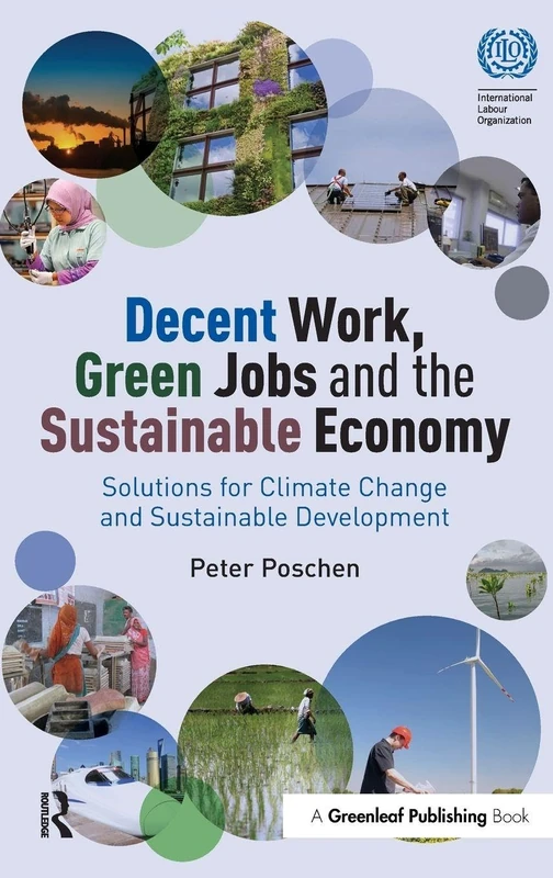 Decent Work, Green Jobs and the Sustainable Economy: Solutions for Climate Change and Sustainable Development