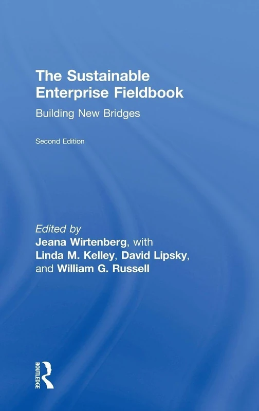 The Sustainable Enterprise Fieldbook: Building New Bridges, Second Edition