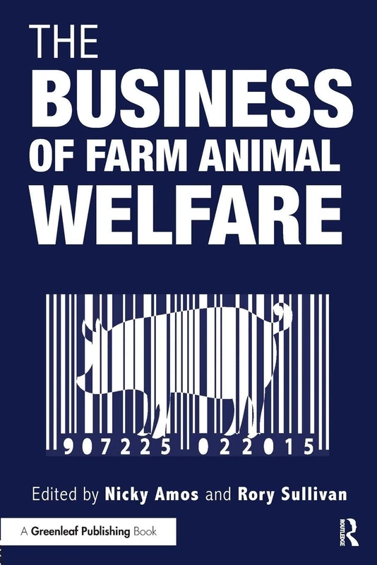 The Business of Farm Animal Welfare (The Responsible Investment Series)