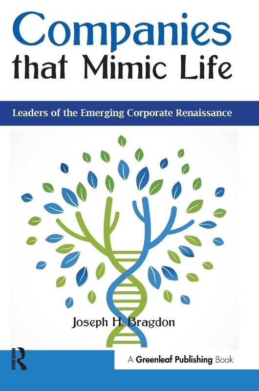 Companies that Mimic Life: Leaders of the Emerging Corporate Renaissance