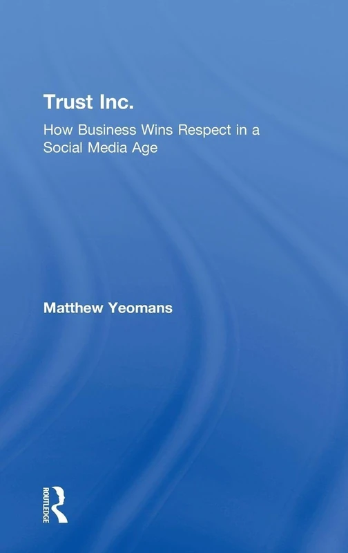 Trust Inc.: How Business Wins Respect in a Social Media Age - Image 1