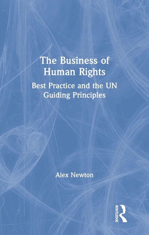 Routledge - The Business of Human Rights - UN Guiding Principles
