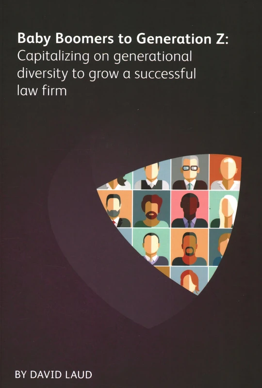 Baby Boomers to Generation Z: Capitalizing on generational diversity to grow a successful law firm