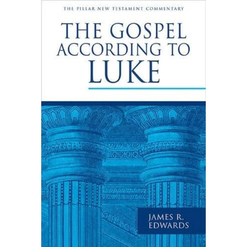 The Gospel According to Luke (Pillar New Testament Commentaries)
