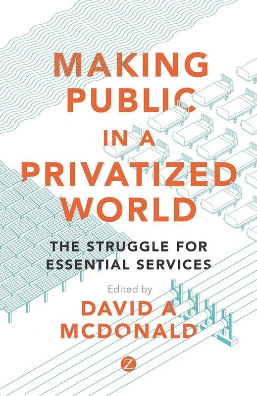 Making Public in a Privatized World: The Struggle for Essential Services
