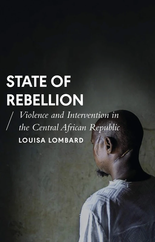 State of Rebellion: Violence and Intervention in the Central African Republic (African Arguments) - Image 1