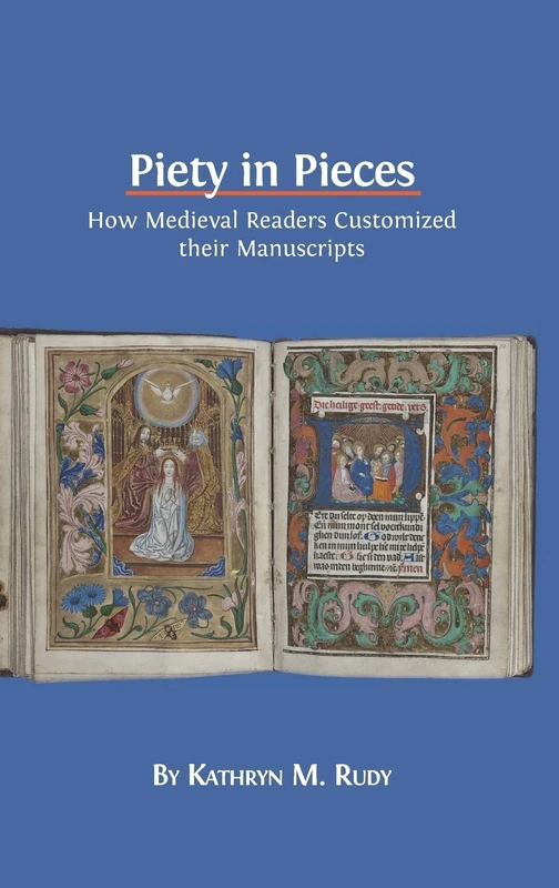 Piety in Pieces: How Medieval Readers Customized their Manuscripts