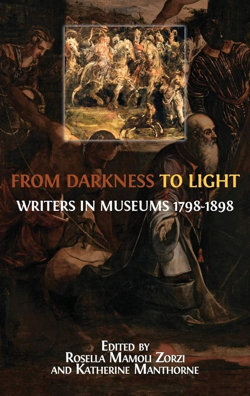 From Darkness to Light: Writers in Museums 1798-1898