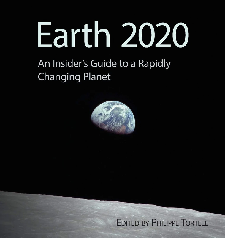 Earth 2020: An Insider's Guide to a Rapidly Changing Planet