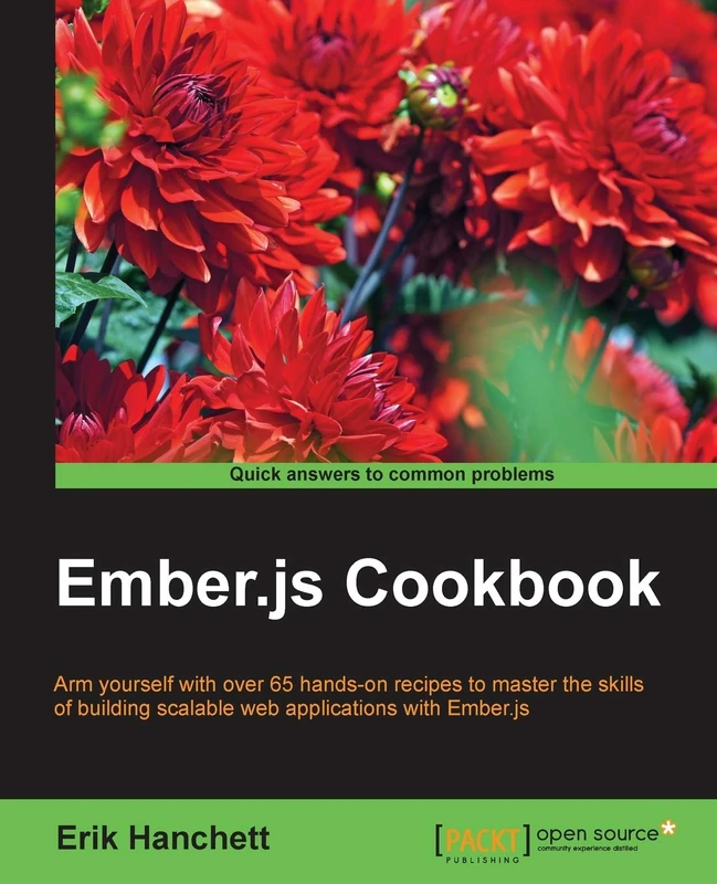Ember.js Cookbook: Arm yourself with over 65 hands-on recipes to master the skills of building scalable web applications with Ember.js