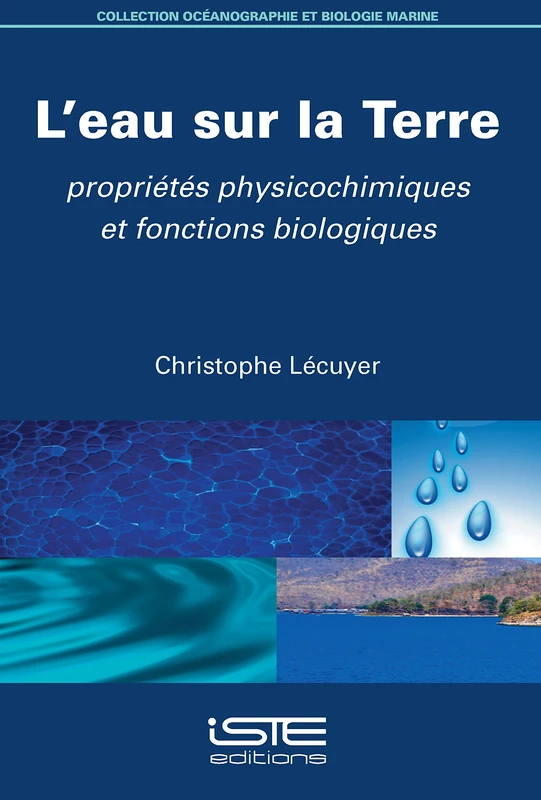 L'eau sur la Terre: Propriétés physicochimiques et fonctions biologiques