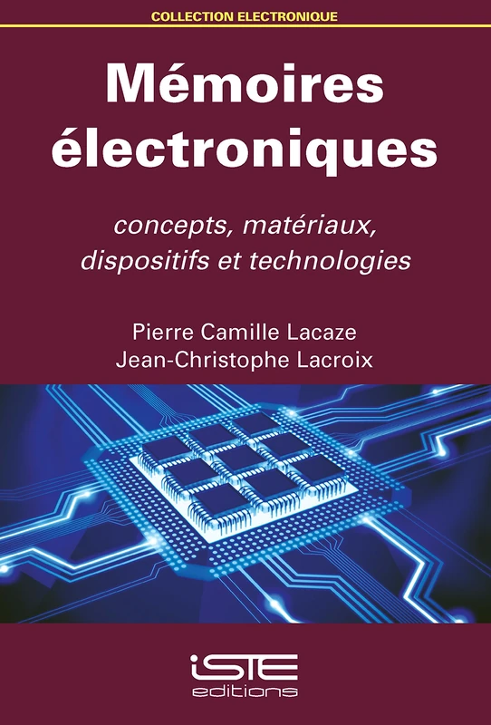 Mémoires électroniques: Concepts, matériaux, dispositifs et technologies