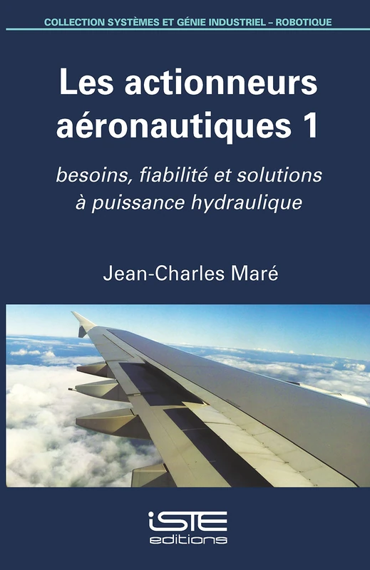 Les actionneurs aéronautiques 1: Besoins, fiabilité et solutions à puissance hydraulique